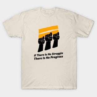 If There Is No Struggle There Is No Progress T-Shirt